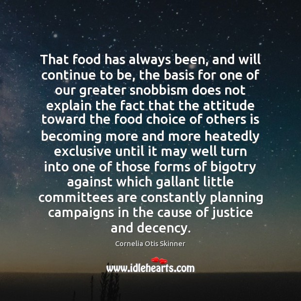 That food has always been, and will continue to be, the basis Cornelia Otis Skinner Picture Quote