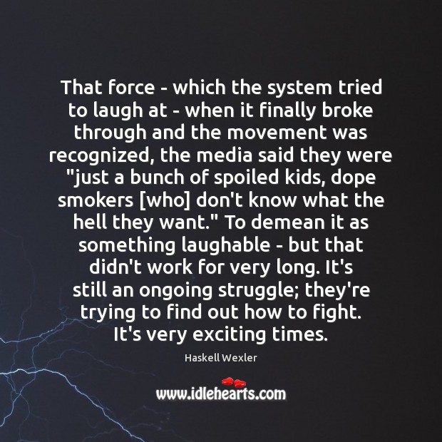 That force – which the system tried to laugh at – when Image