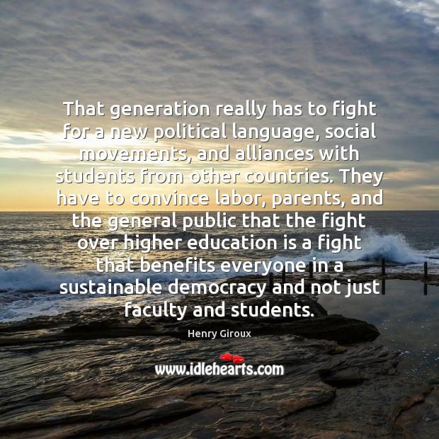 That generation really has to fight for a new political language, social Henry Giroux Picture Quote