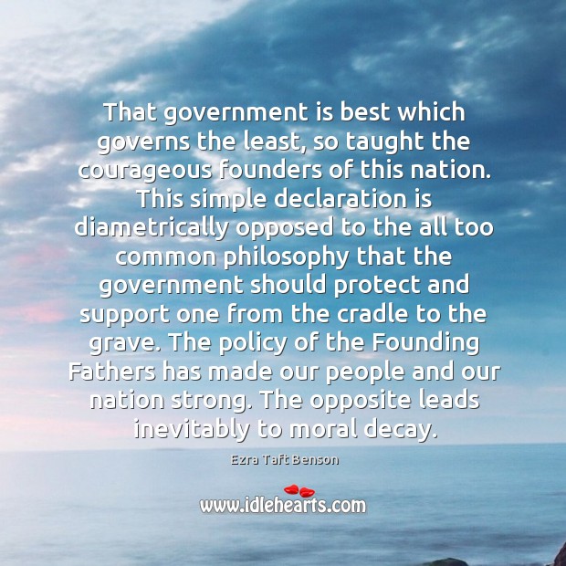 That government is best which governs the least, so taught the courageous Image
