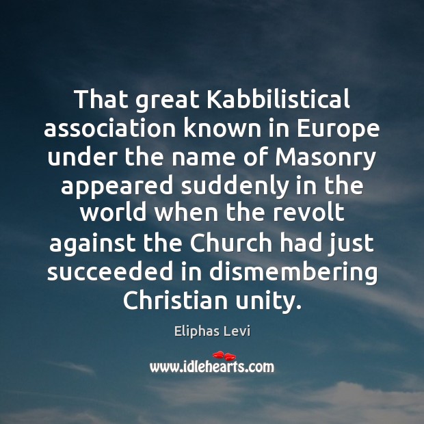 That great Kabbilistical association known in Europe under the name of Masonry Eliphas Levi Picture Quote