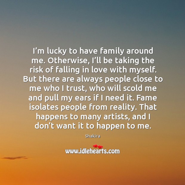 That happens to many artists, and I don’t want it to happen to me. Reality Quotes Image