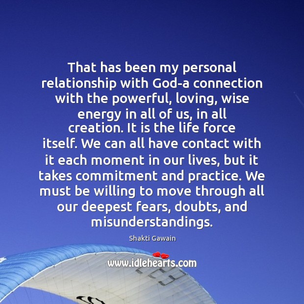 That has been my personal relationship with God-a connection with the powerful, Shakti Gawain Picture Quote