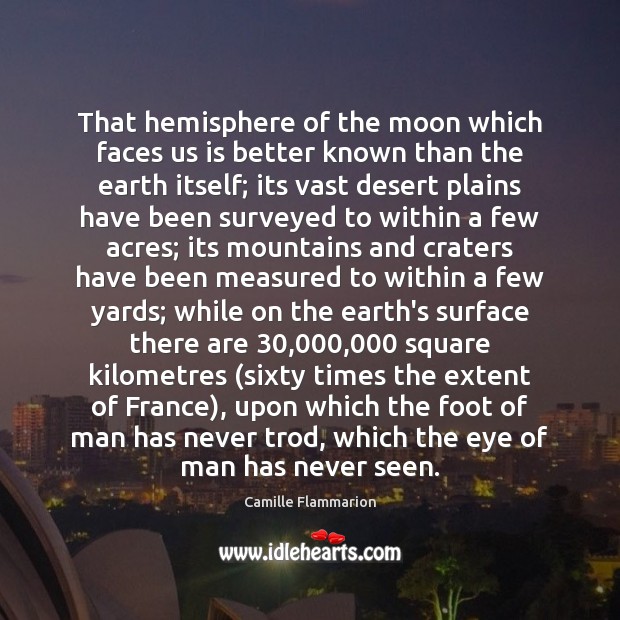 That hemisphere of the moon which faces us is better known than Image