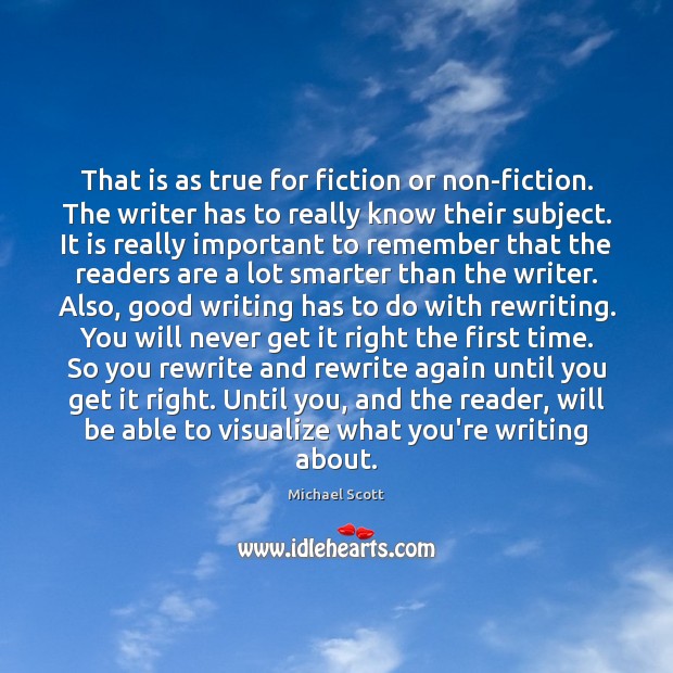 That is as true for fiction or non-fiction. The writer has to Michael Scott Picture Quote
