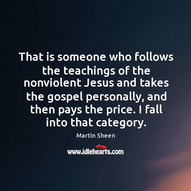 That is someone who follows the teachings of the nonviolent jesus and takes the gospel personally Image
