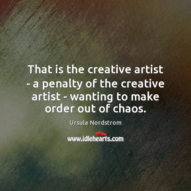 That is the creative artist – a penalty of the creative artist Ursula Nordstrom Picture Quote