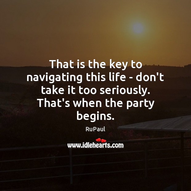 That is the key to navigating this life – don’t take it Image