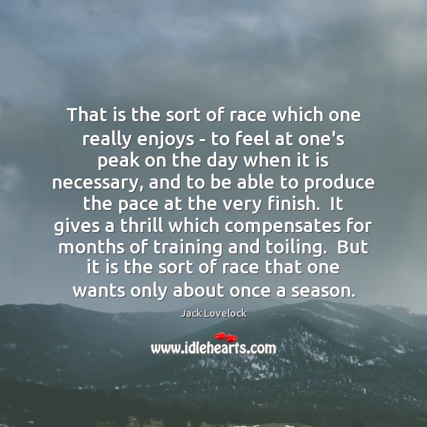 That is the sort of race which one really enjoys – to Jack Lovelock Picture Quote