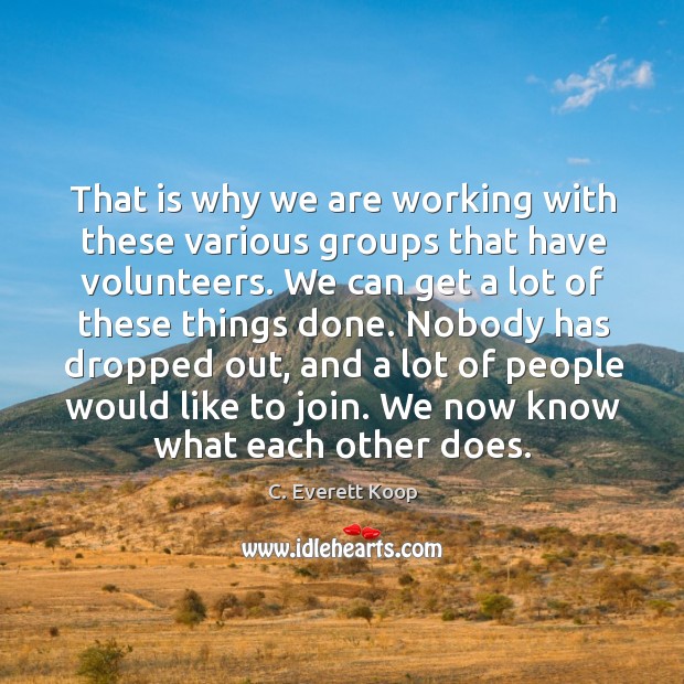 That is why we are working with these various groups that have volunteers. Image