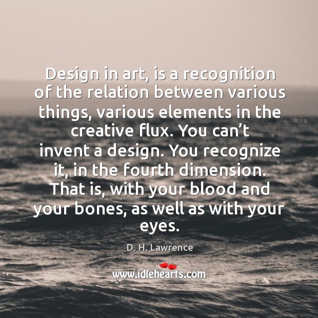 That is, with your blood and your bones, as well as with your eyes. Design Quotes Image