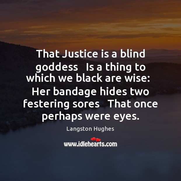 That Justice is a blind Goddess   Is a thing to which we Wise Quotes Image