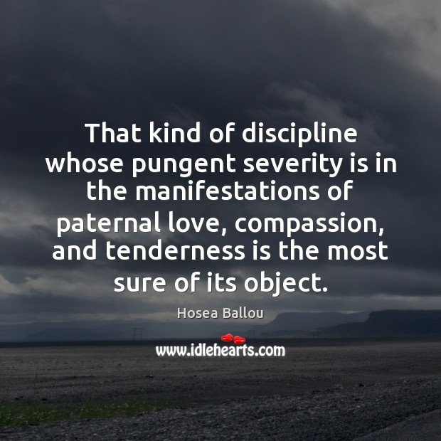 That kind of discipline whose pungent severity is in the manifestations of 