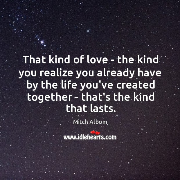 That kind of love – the kind you realize you already have Mitch Albom Picture Quote