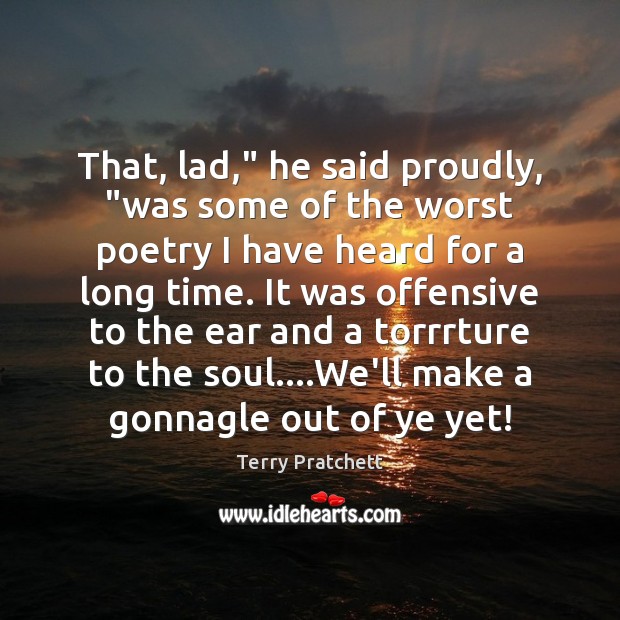 That, lad,” he said proudly, “was some of the worst poetry I Offensive Quotes Image