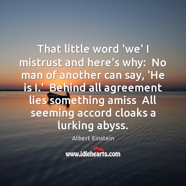 That little word ‘we’ I mistrust and here’s why:  No man of Image