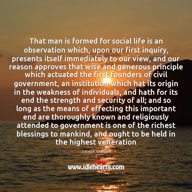 That man is formed for social life is an observation which, upon Joseph Warren Picture Quote