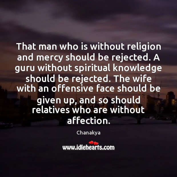 That man who is without religion and mercy should be rejected. A Image