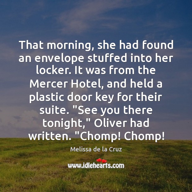 That morning, she had found an envelope stuffed into her locker. It Melissa de la Cruz Picture Quote