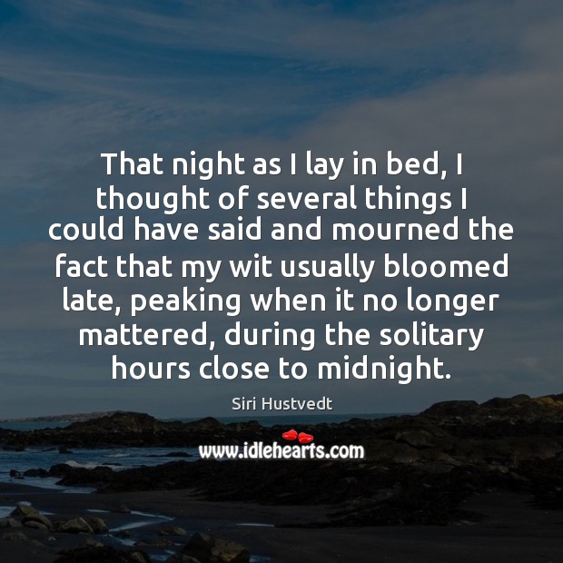 That night as I lay in bed, I thought of several things Siri Hustvedt Picture Quote