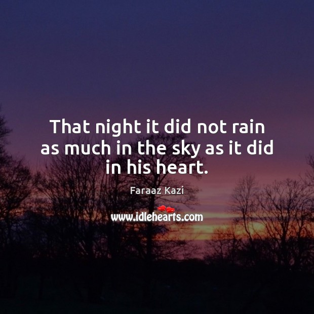 That night it did not rain as much in the sky as it did in his heart. Image