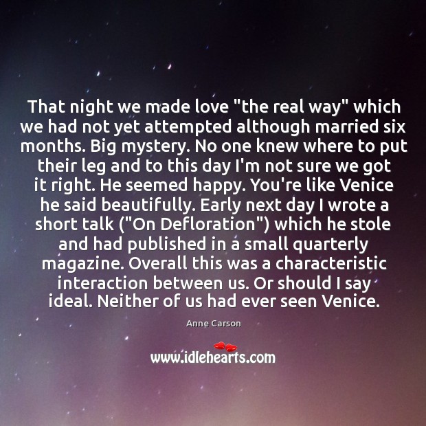 That night we made love “the real way” which we had not Anne Carson Picture Quote