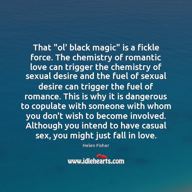That “ol’ black magic” is a fickle force. The chemistry of romantic Romantic Love Quotes Image
