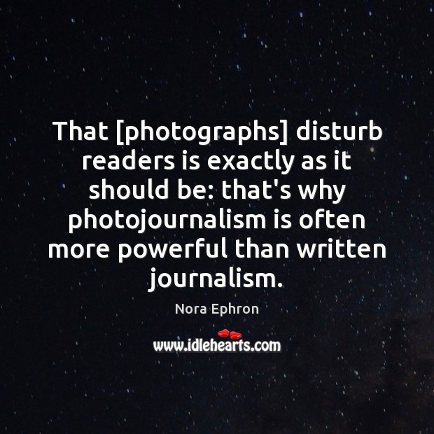That [photographs] disturb readers is exactly as it should be: that’s why Image