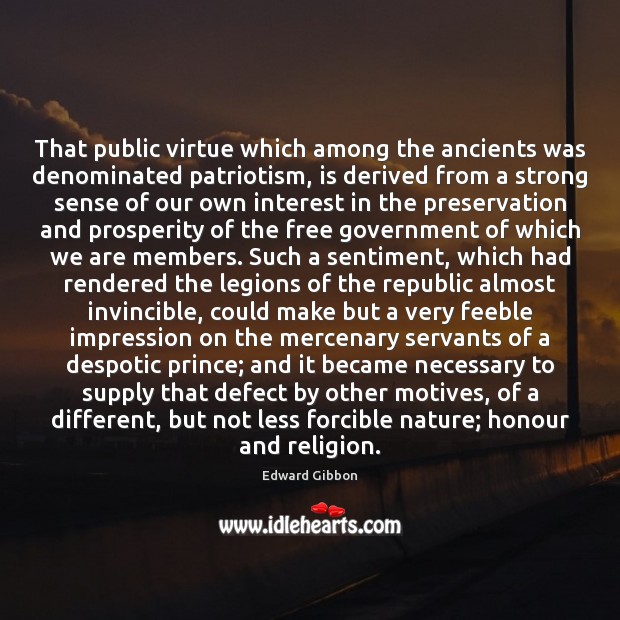 That public virtue which among the ancients was denominated patriotism, is derived Image