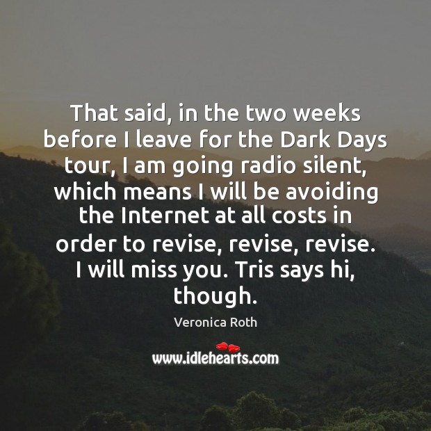 That said, in the two weeks before I leave for the Dark Miss You Quotes Image