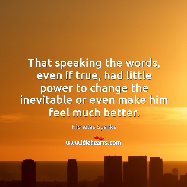 That speaking the words, even if true, had little power to change Image