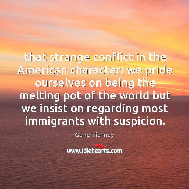 That strange conflict in the American character: we pride ourselves on being Image
