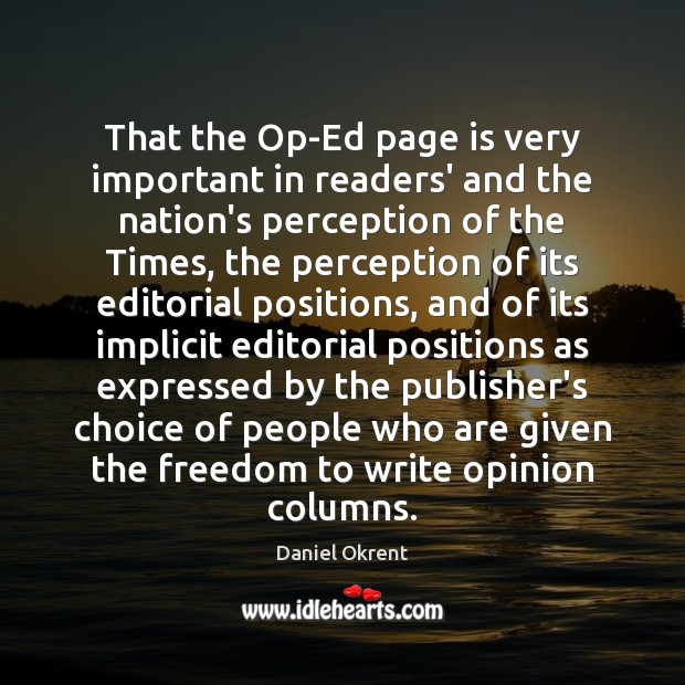 That the Op-Ed page is very important in readers’ and the nation’s Image