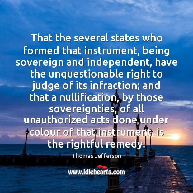 That the several states who formed that instrument, being sovereign and independent, Image