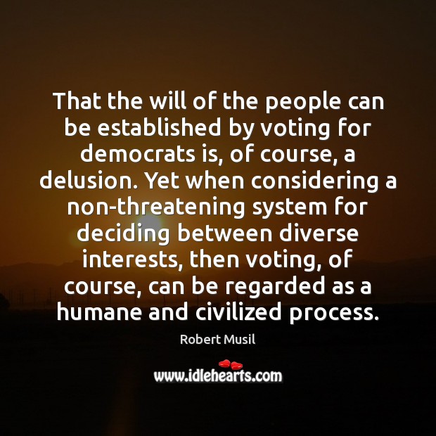 That the will of the people can be established by voting for Robert Musil Picture Quote