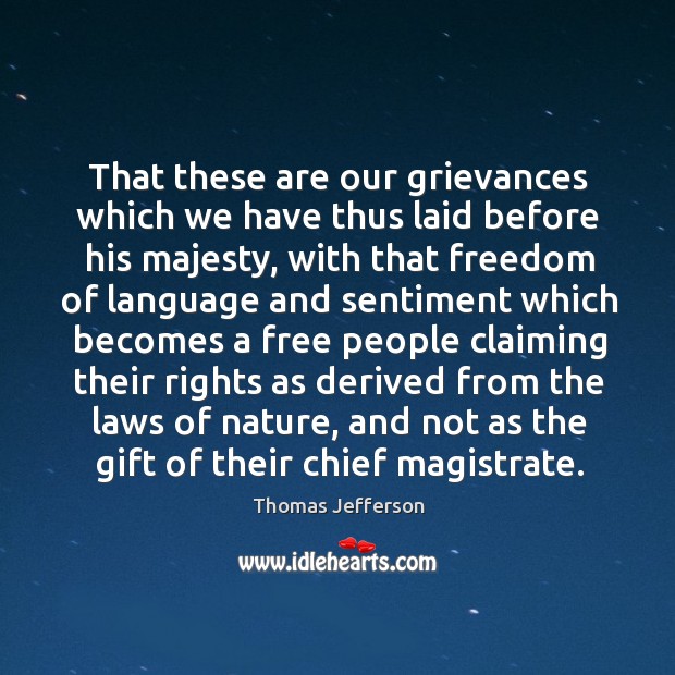 That these are our grievances which we have thus laid before his Image