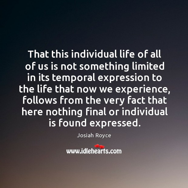 That this individual life of all of us is not something limited in its temporal expression to the Image