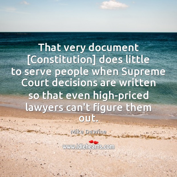 That very document [Constitution] does little to serve people when Supreme Court Mike DeWine Picture Quote