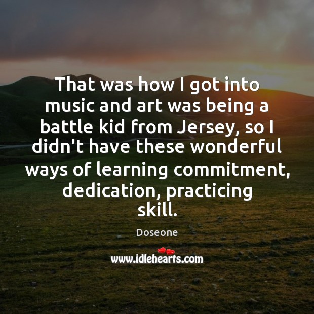 That was how I got into music and art was being a Doseone Picture Quote