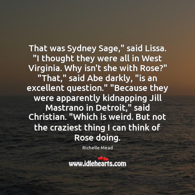 That was Sydney Sage,” said Lissa. “I thought they were all in Image