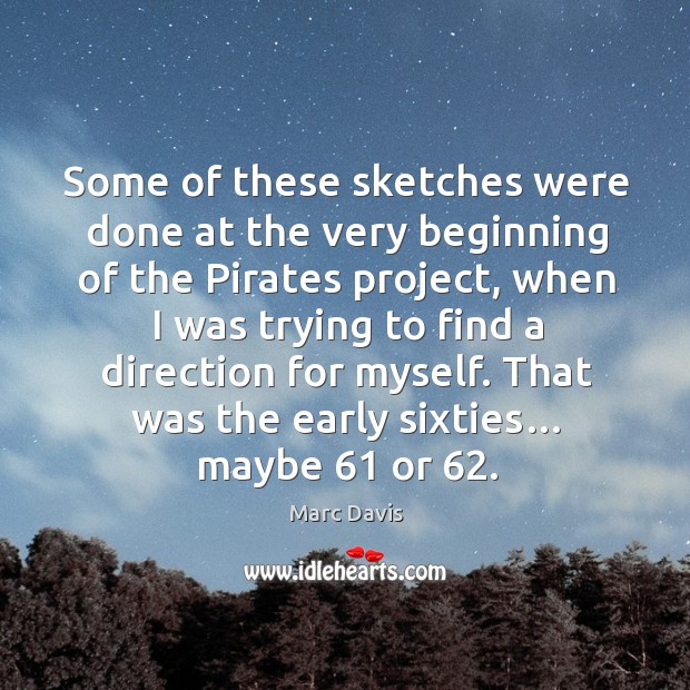 That was the early sixties… maybe 61 or 62. Marc Davis Picture Quote