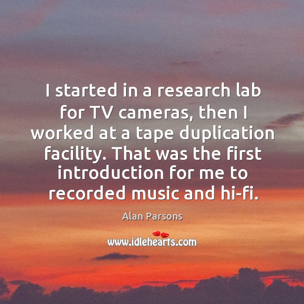 That was the first introduction for me to recorded music and hi-fi. Alan Parsons Picture Quote