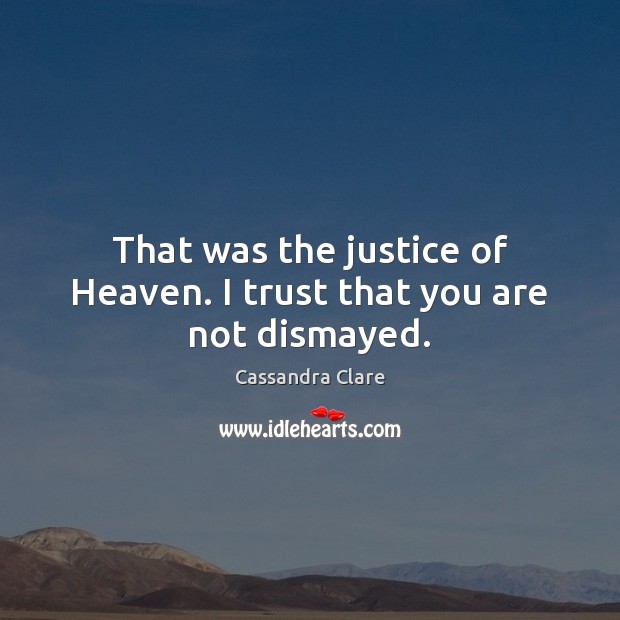 That was the justice of Heaven. I trust that you are not dismayed. Image