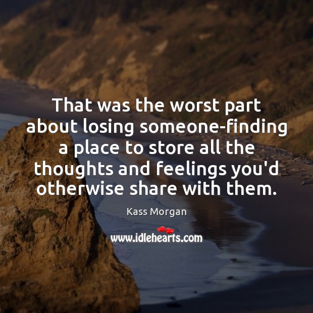 That was the worst part about losing someone-finding a place to store 