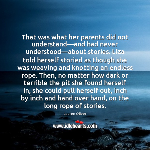 That was what her parents did not understand—and had never understood— Lauren Oliver Picture Quote