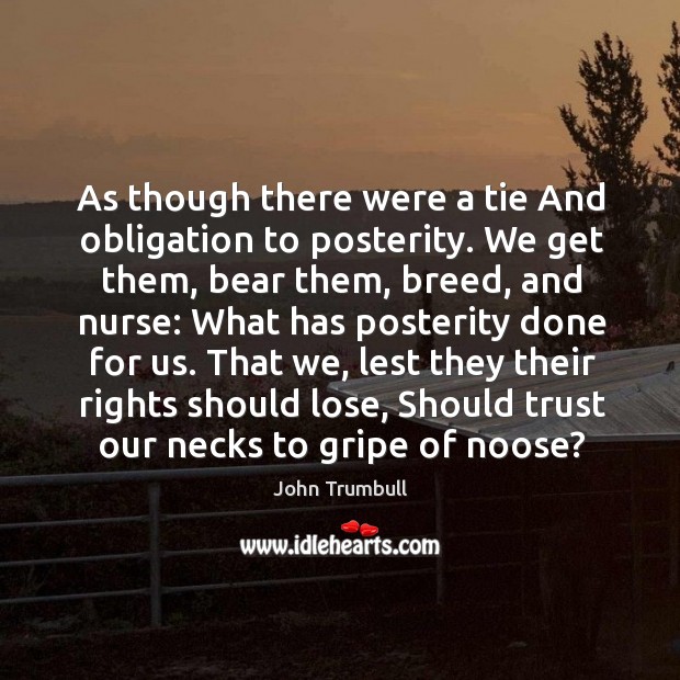 That we, lest they their rights should lose, should trust our necks to gripe of noose? Image