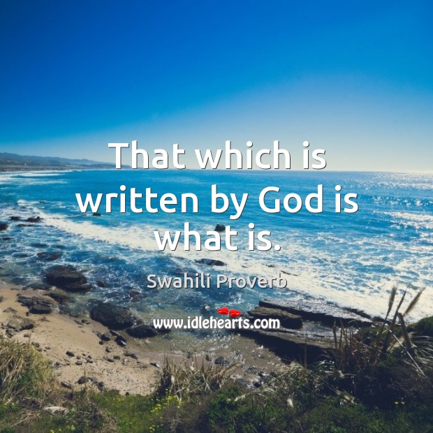 That which is written by God is what is. Swahili Proverbs Image