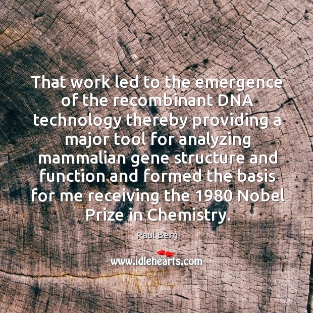 That work led to the emergence of the recombinant dna technology thereby providing Image