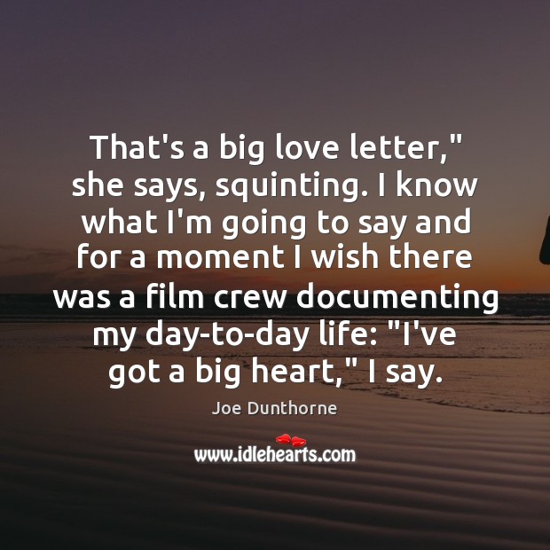 That’s a big love letter,” she says, squinting. I know what I’m Image