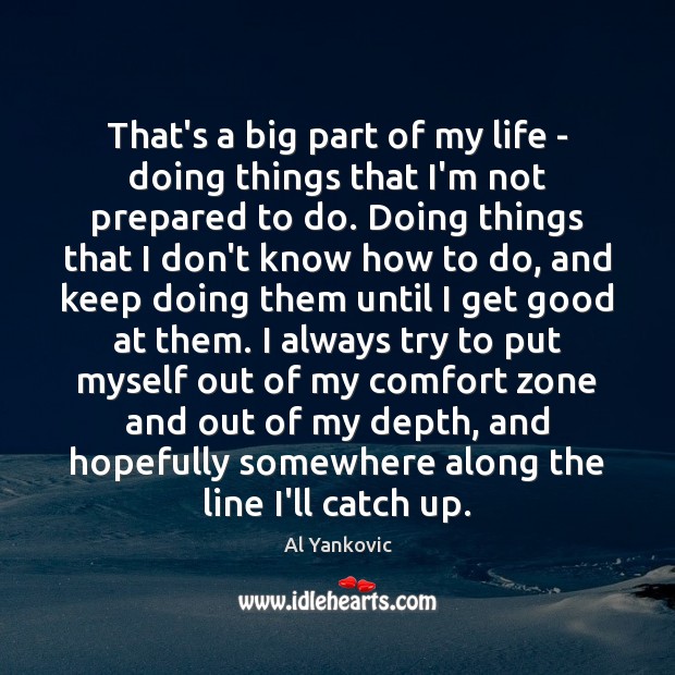 That’s a big part of my life – doing things that I’m Al Yankovic Picture Quote